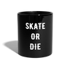 Mug Skate Or Die - noir